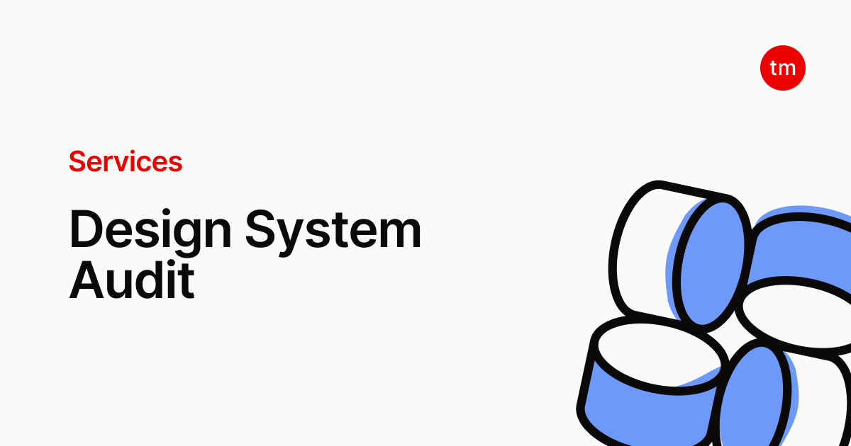 Design System Audit | Improve product velocity and alignment – Thinkmill